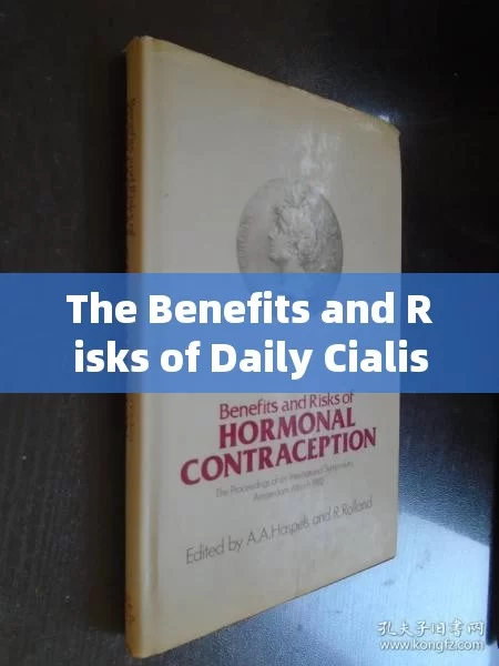 The Benefits and Risks of Daily Cialis: What You Need to Know!Title: Daily Cialis: A Revolutionary Approach to Managing ED, But Is It Right for You?