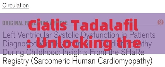 Cialis Tadalafil: Unlocking the Potential of Erectile Dysfunction Treatment