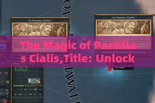 The Magic of Pastillas Cialis,Title: Unlocking the Power of Pastillas Cialis: A Comprehensive Guide