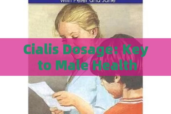 Cialis Dosage: Key to Male Health