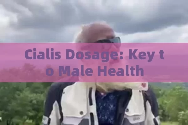 Cialis Dosage: Key to Male Health