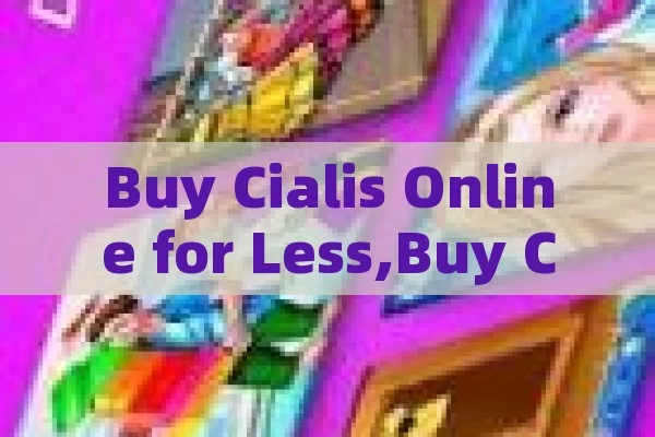 Buy Cialis Online for Less,Buy Cialis for Cheap Online: A Smart Guide