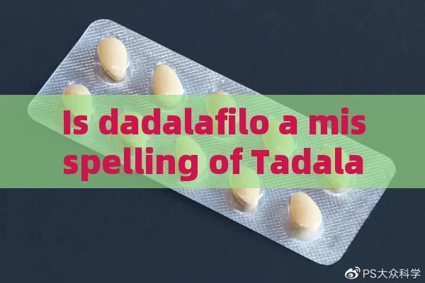 Is Dadalafil to miss of Tadalafil?