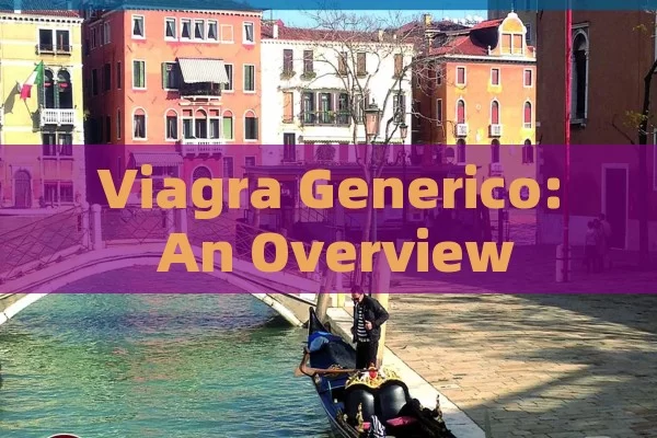 Viagra Generico: An Overview