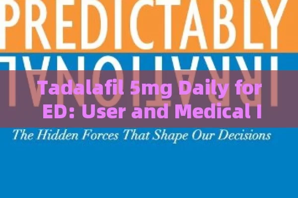 Tadalafil 5mg Daily for ED: user and Medical insights