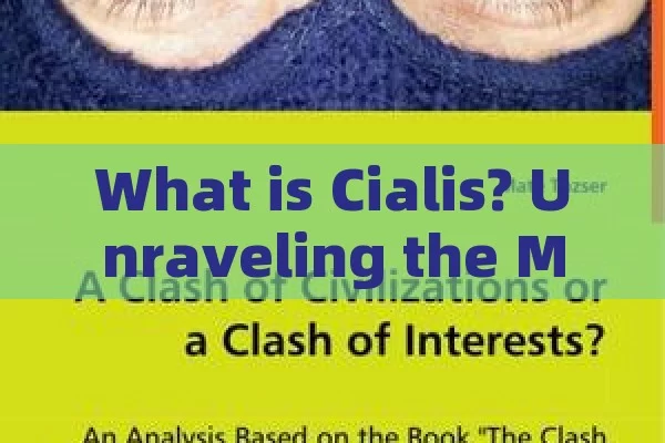 What is Cialis? Unravelling the Mystery of Cialis