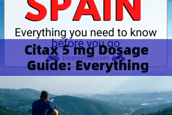 Citax 5 mg Dosage Guide: Everything You Need to Know About This Medication in Spain