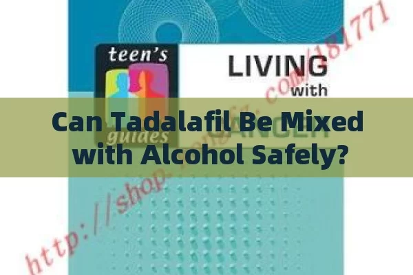 Can Tadalafil Be Mixed with Alcohol Safely?