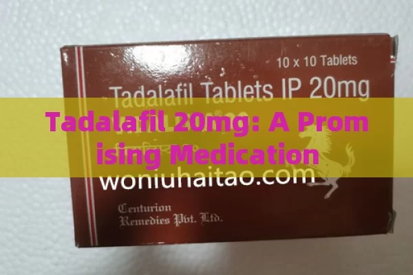 Tadalafil 20mg: A Promising Medication