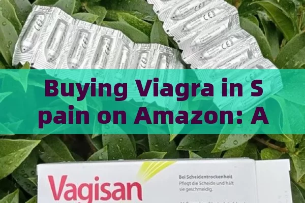 Buying Viagra in Spain on Amazon: A Guide