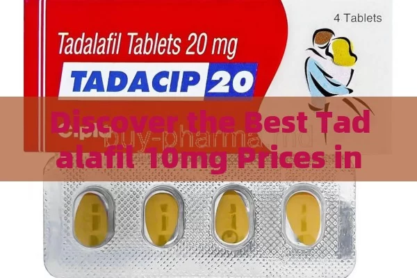 Discover the Best Tadalafil 10mg Prices in Spain