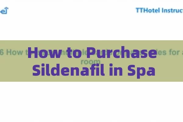 How to Purchase Sildenafil in Spain: A Guide