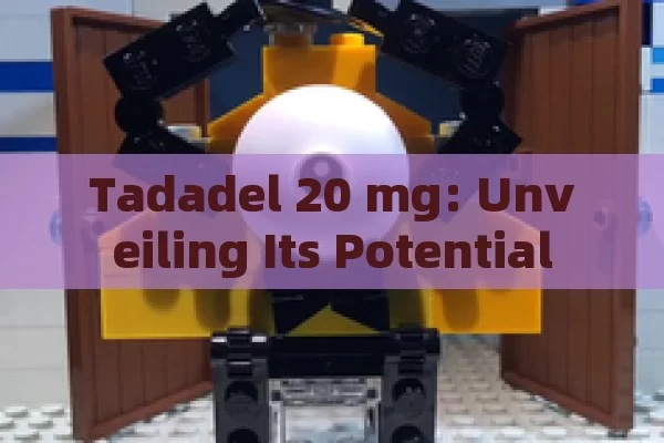 Tadadel 20 mg: Unveiling Its Potential