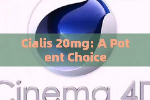 Cialis 20mg: A Potent Choice