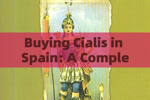 Buying Cialis in Spain: A Complete Guide to Know All