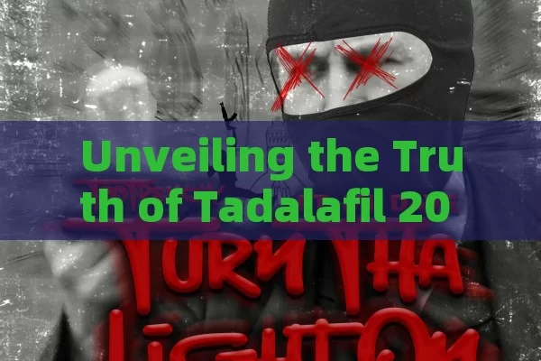 Unveiling the Truth of Tadalafil 20 mg