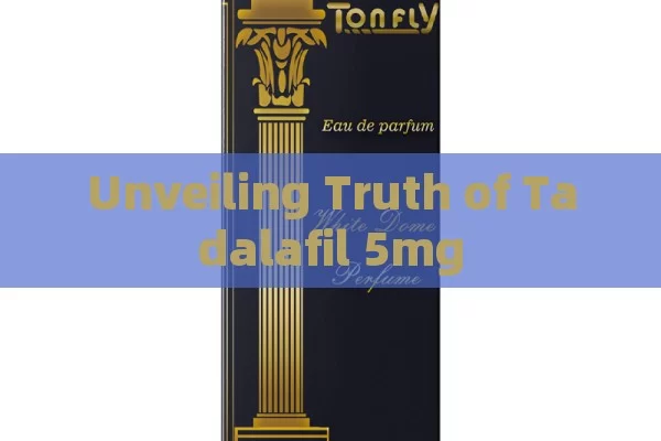 Unveiling Truth of Tadalafil 5mg