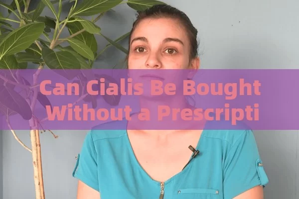 Can Cialis Be Bought Without a Prescription in Physical Pharmacies?