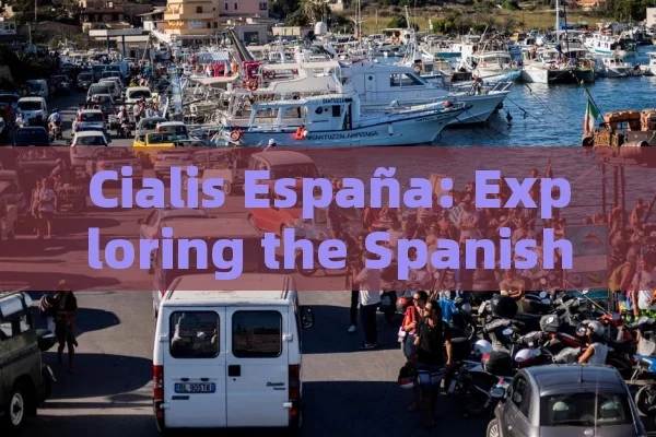 Cialis España: Exploring the Spanish Market