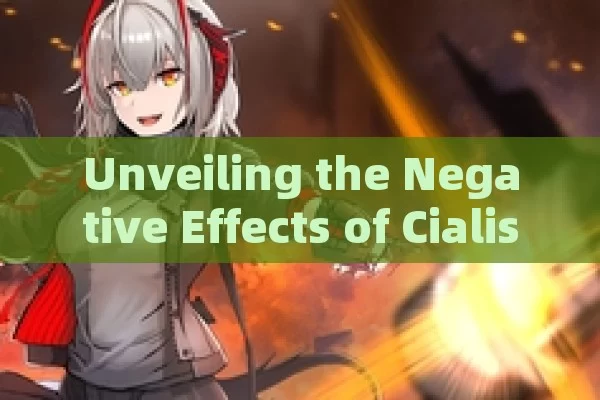 Unveiling the Negative Effects of Cialis