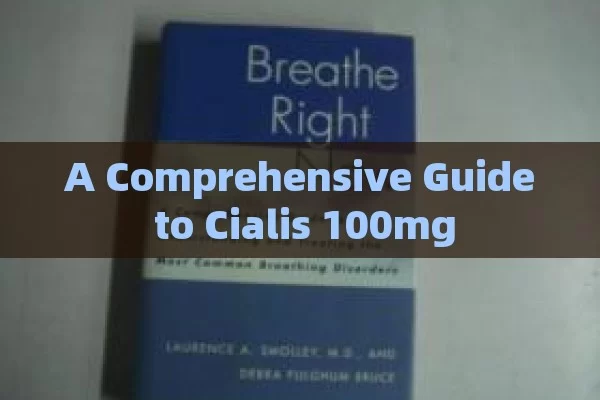 A Comprehensive Guide to Cialis 100mg