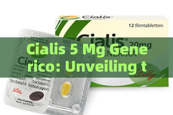 Cialis 5 Mg Generico: Unveiling the Price