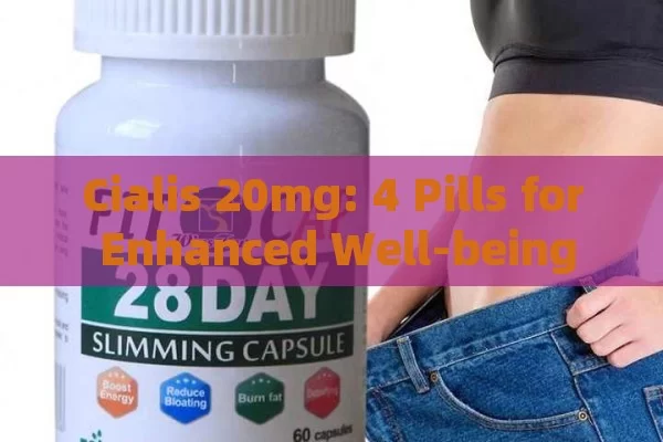 Cialis 20mg: 4 Pills for Enhanced Well-being