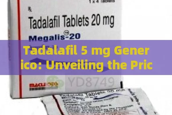 Tadalafil 5 mg Generico: Unveiling the Price Mystery