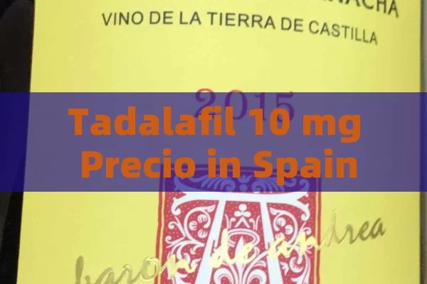 Tadalafil 10 mg Precio in Spain: A Comprehensive Guide